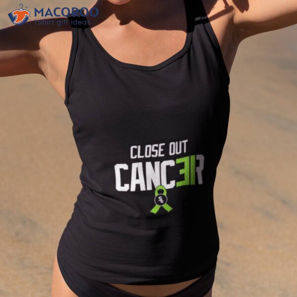 Chicago White Sox Close Out Cancer Shirt