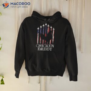chicken daddy dad farmer 4th of july father s day shirt hoodie