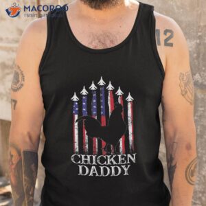 chicken daddy dad farmer 4th of july father s day shirt tank top