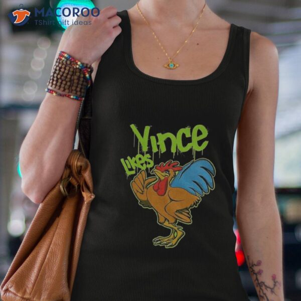 Chicken Vince Likes Shirt