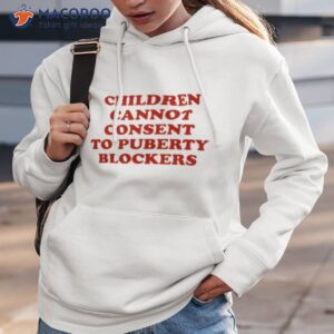Children Cannot Consent To Puberty Blockers Shirt