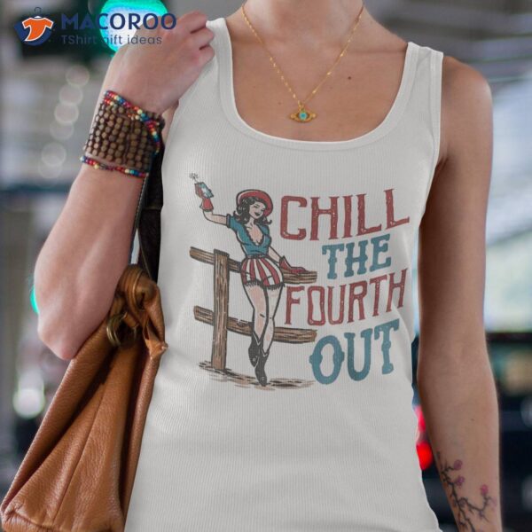 Chill The Fourth Out Retro Western Cowgirl 4th Of July Shirt