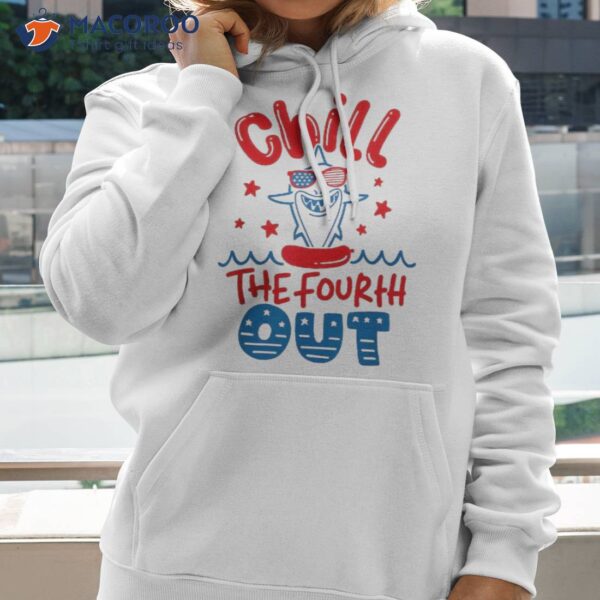 Chill The Fourth Out T Shirt Funny Of July