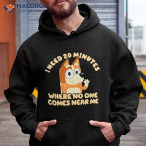 chilli heeler mum i need 20 minutes bluey shirt hoodie