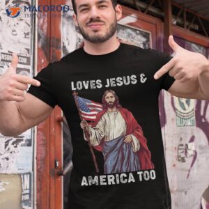 christ 4th of july american flag loves jesus amp america too shirt tshirt 1