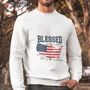 christian 4th of july blessed is the nation shirt sweatshirt