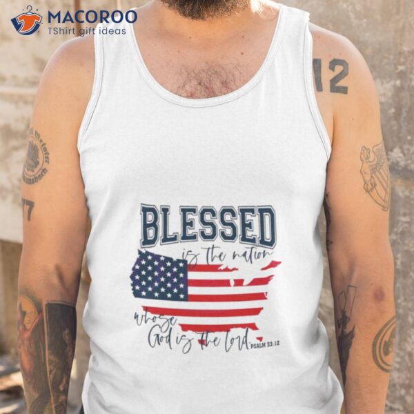 Christian 4th Of July Blessed Is The Nation Shirt