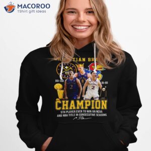 Christian Braun 2023 Champions 5th Player Ever To Win An Ncaa And Nba Title In Consecutive Seasons Signatures Shirt