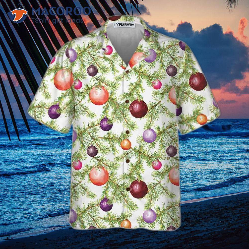 Christmas Baubles And Fir Tree Twigs Hawaiian Shirt, Funny Best Xmas Gift Idea Christmas Baubles And Fir Tree Twigs Hawaiian Shirt, Funny Best Xmas Gift Idea