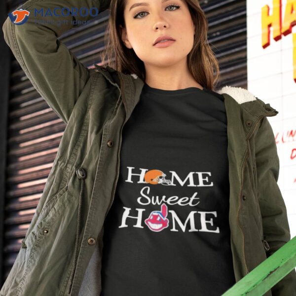 Cleveland Gd And Cleveland Home Sweet Home Shirt