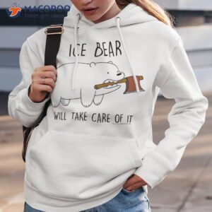 cn we bare bears ice bear will take care of it shirt hoodie 3