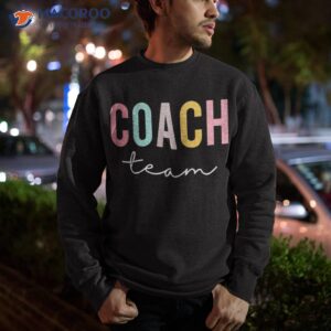 coach team colorful appreciation day back to school shirt sweatshirt