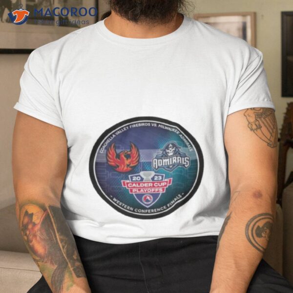 Coachella Valley Firebirds Vs. Milwaukee Admirals 2023 Calder Cup Playoffs Dueling Souvenir Puck Shirt