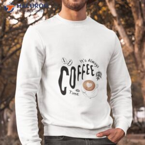 coffee lovers shirt sweatshirt