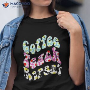 Coffee Teach Repeat Groovy Flowers Shirt