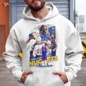 colorado avalanche new poster support for denver nuggets 2023 shirt hoodie