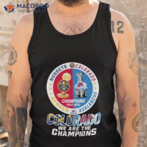 colorado we are the champions denver nuggets colorado avalanche champions 2022 2023 season shirt tank top