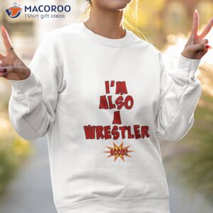 colt cabana is also a wrestler shirt sweatshirt 2