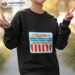 columbus all americans shirt sweatshirt 2