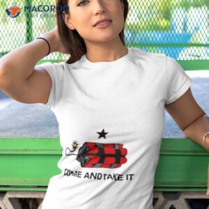 come and take it dynamite shirt tshirt 1