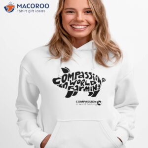 compassion in world farming shirt hoodie 1