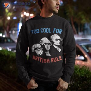 cool british rule franklin hamilton washington 4th of july shirt sweatshirt