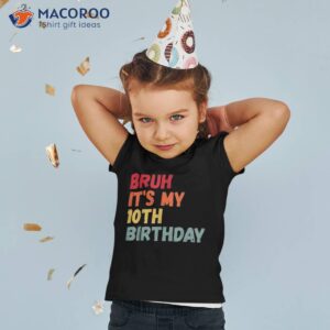 cool bruh it s my 10th birthday 10 years old back to school shirt tshirt 2