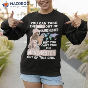 cool girl from manchester city proud manchester girl shirt sweatshirt
