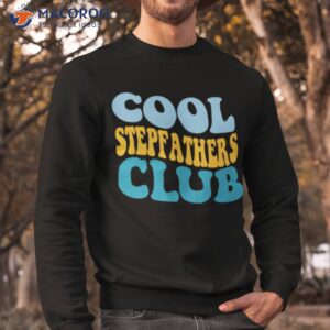 cool stepfathers club shirt sweatshirt