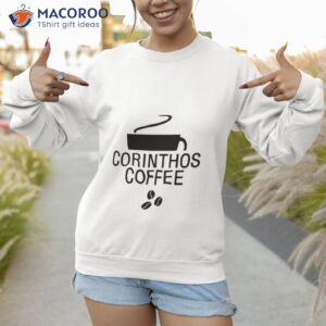 corinthos coffee shirt sweatshirt 1