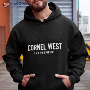 cornel west for president 2024 election shirt hoodie