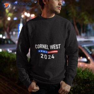 cornel west for president 2024 shirt sweatshirt