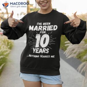 couples married 10 years funny 10th wedding anniversary shirt sweatshirt 1