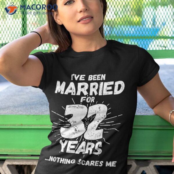 Couples Married 32 Years – Funny 32nd Wedding Anniversary Shirt