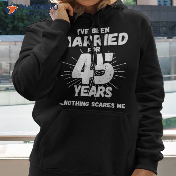 Couples Married 45 Years – Funny 45th Wedding Anniversary Shirt