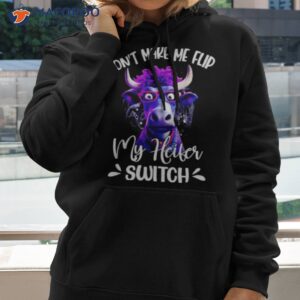 Cow Don’t Make Me Flip My Heifer Switch Shirt 2 cow dont make me flip my heifer switch shirt hoodie 2