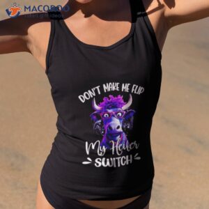 Cow Don’t Make Me Flip My Heifer Switch Shirt