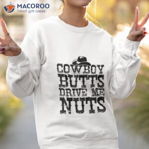 cowboys butts drive me nuts western texas urban shirt sweatshirt 2