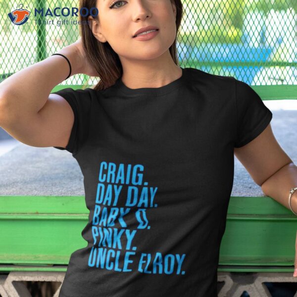 Craig Day Day Baby D Pinky Uncle Elroy Shirt