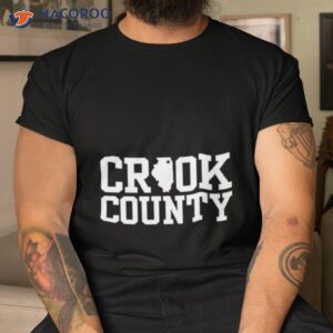 crook county corrupt shirt tshirt