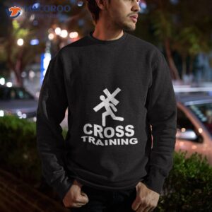 cross training christian shirt sweatshirt