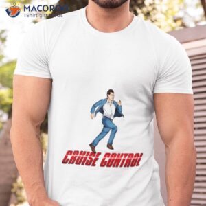 cruise control mission impossible shirt tshirt