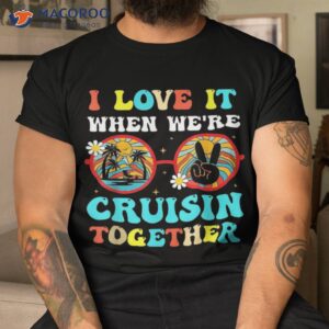 cruise ship vacation friends buddies couples girl i love it shirt tshirt