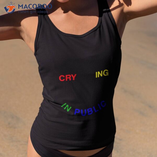 Crying In Public Shirt