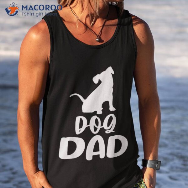 Cute Dog Dad Tshirts For Funny Graphic Man Shirt