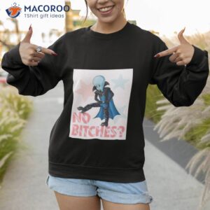 cute no bitches art megamind shirt sweatshirt 1