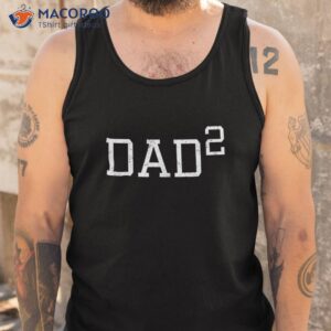 dad 2 funny of two outfit second time gift shirt tank top