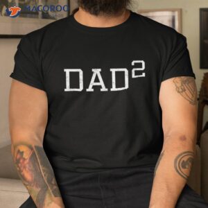 dad 2 funny of two outfit second time gift shirt tshirt