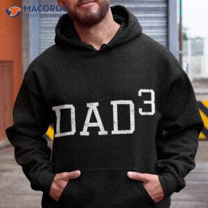 dad 3 funny outfit daddy of three gift shirt hoodie