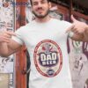 Dad Beer For Fathers Day And Everyday Shirt